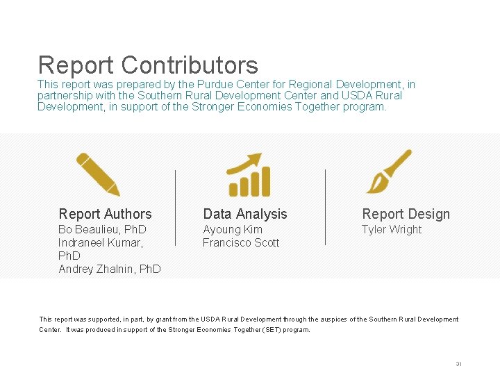 Report Contributors This report was prepared by the Purdue Center for Regional Development, in