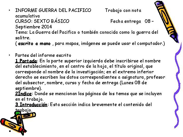  • INFORME GUERRA DEL PACIFICO Trabajo con nota acumulativa CURSO: SEXTO BÁSICO Fecha
