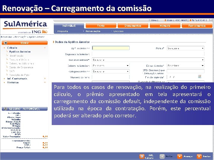 Renovação – Carregamento da comissão Para todos os casos de renovação, na realização do