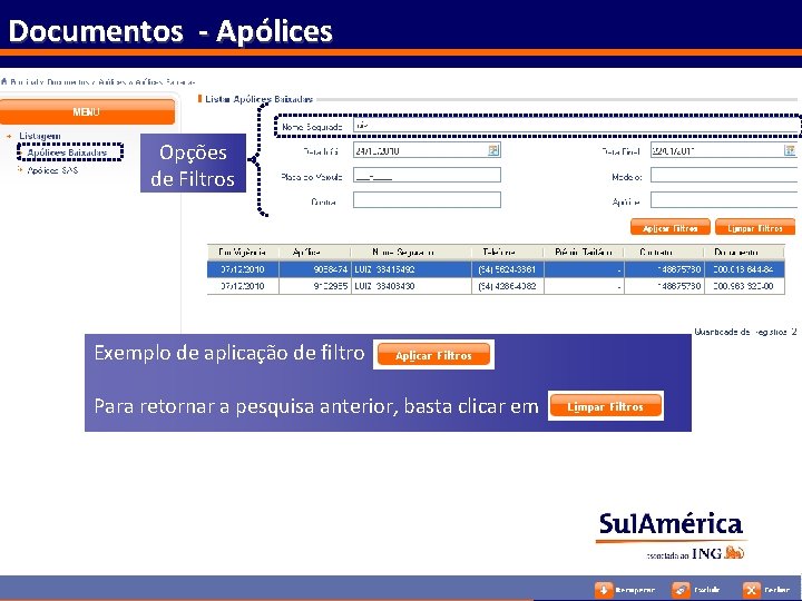 Documentos - Apólices Opções de Filtros Exemplo de aplicação de filtro Para retornar a