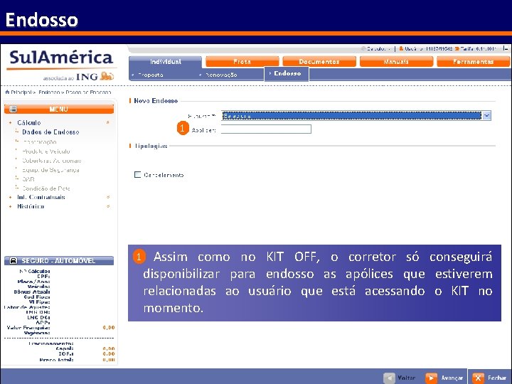 Endosso 1 1 Assim como no KIT OFF, o corretor só conseguirá disponibilizar para