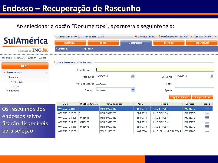 Endosso – Recuperação de Rascunho Ao selecionar a opção “Documentos”, aparecerá a seguinte tela: