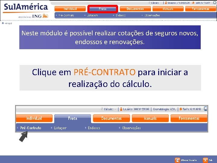 Neste módulo é possível realizar cotações de seguros novos, endossos e renovações. Clique em