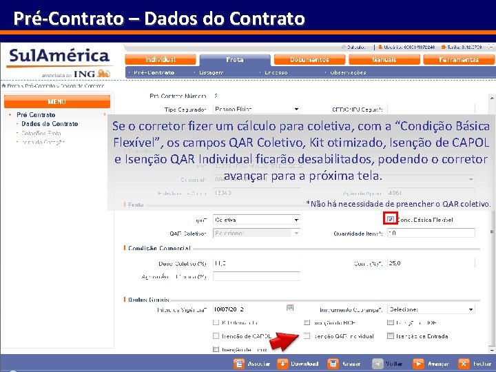 Pré-Contrato – Dados do Contrato Se o corretor fizer um cálculo para coletiva, com