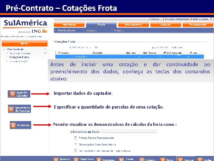 Pré-Contrato – Cotações Frota 10 Antes de incluir uma cotação e dar continuidade ao