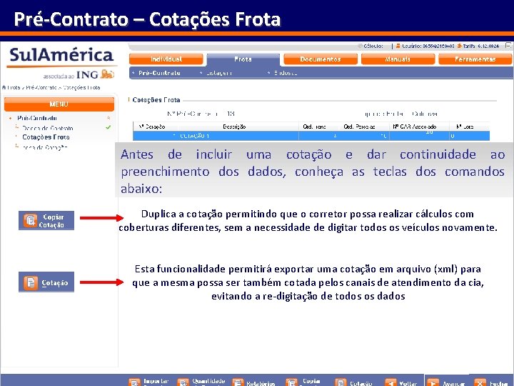 Pré-Contrato – Cotações Frota 10 Antes de incluir uma cotação e dar continuidade ao