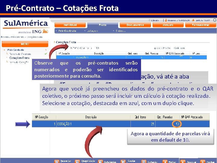 Pré-Contrato – Cotações Frota 10 Observe que os pré-contratos serão numerados e poderão ser