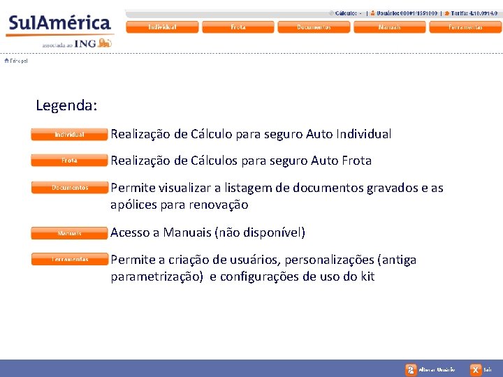 Legenda: Realização de Cálculo para seguro Auto Individual Realização de Cálculos para seguro Auto