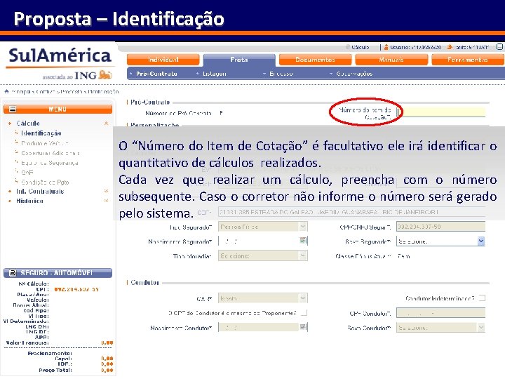 Proposta – Identificação O “Número do Item de Cotação” é facultativo ele irá identificar