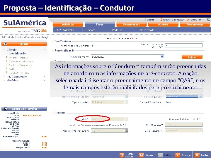 Proposta – Identificação – Condutor As informações sobre o “Condutor” também serão preenchidas de