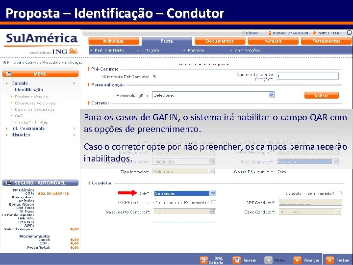 Proposta – Identificação – Condutor Para os casos de GAFIN, o sistema irá habilitar