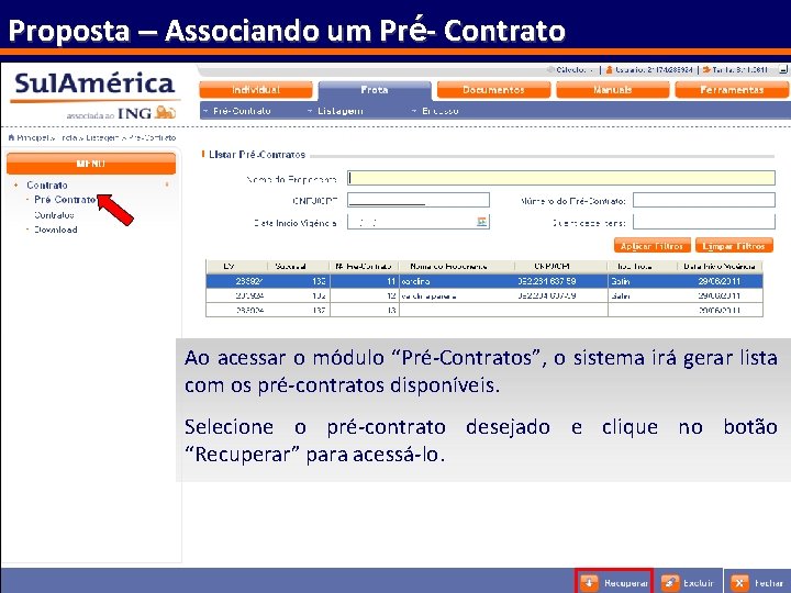 Proposta – Associando um Pré- Contrato Ao acessar o módulo “Pré-Contratos”, o sistema irá