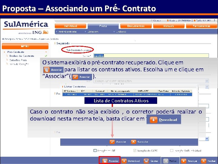 Proposta – Associando um Pré- Contrato O sistema exibirá o pré-contrato recuperado. Clique em