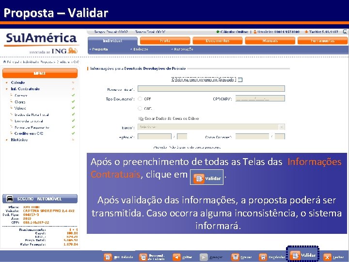 Proposta – Validar Após o preenchimento de todas as Telas das Informações Contratuais, clique