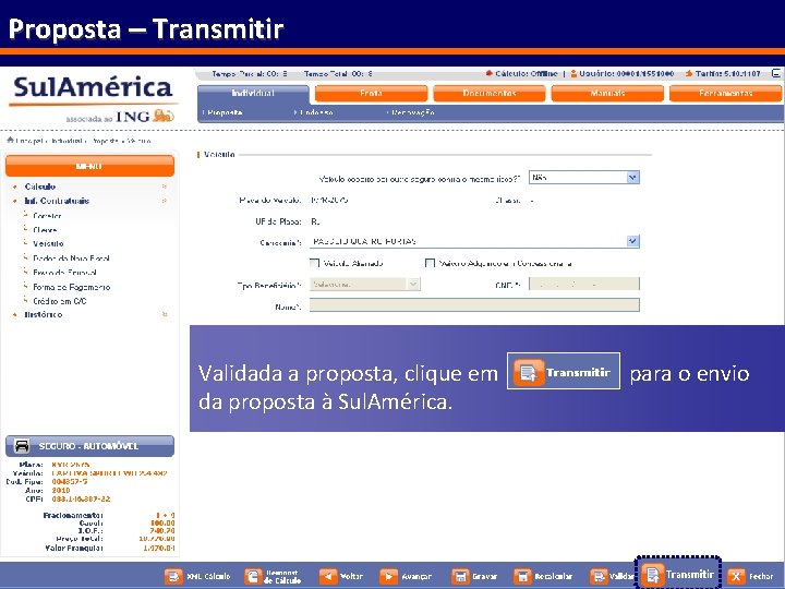 Proposta – Transmitir Validada a proposta, clique em da proposta à Sul. América. para