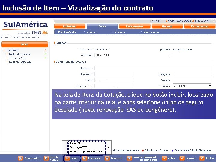 Inclusão de Item – Vizualização do contrato Na tela de Itens da Cotação, clique