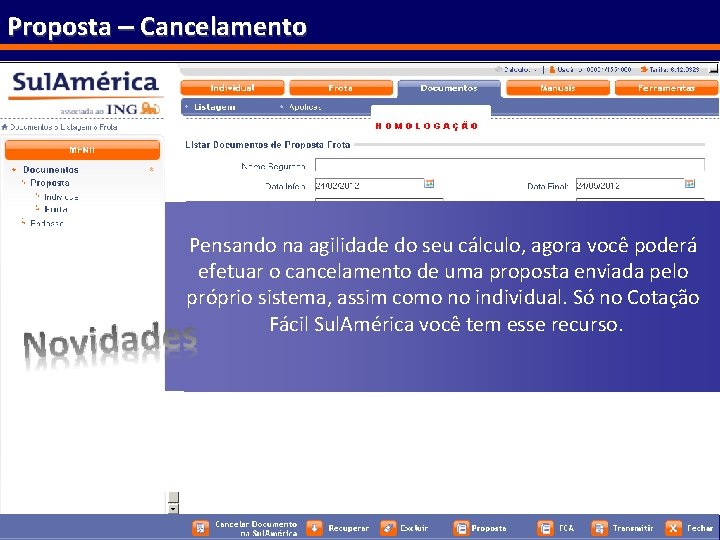 Proposta – Cancelamento Pensando na agilidade do seu cálculo, agora você poderá efetuar o