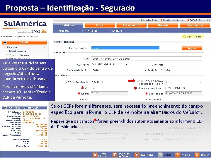 Proposta – Identificação - Segurado Para Pessoa Jurídica será utilizado o CEP do centro