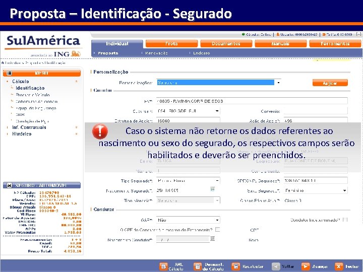 Proposta – Identificação - Segurado Caso o sistema não retorne os dados referentes ao