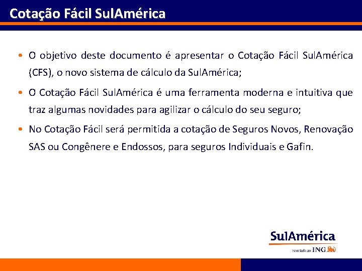 Cotação Fácil Sul. América • O objetivo deste documento é apresentar o Cotação Fácil