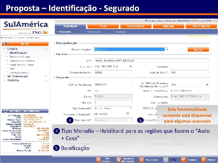 Proposta – Identificação - Segurado 4 5 Esta funcionalidade somente está disponível para algumas