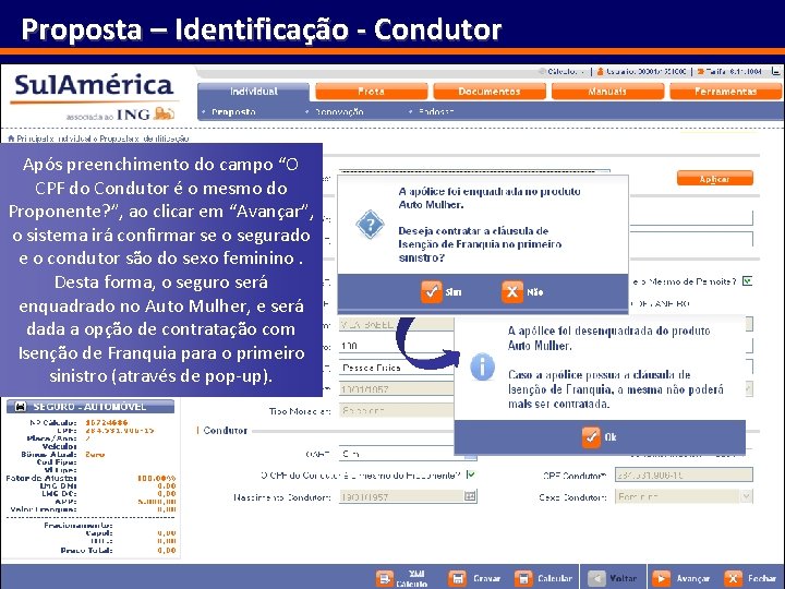 Proposta – Identificação - Condutor Após preenchimento do campo “O CPF do Condutor é