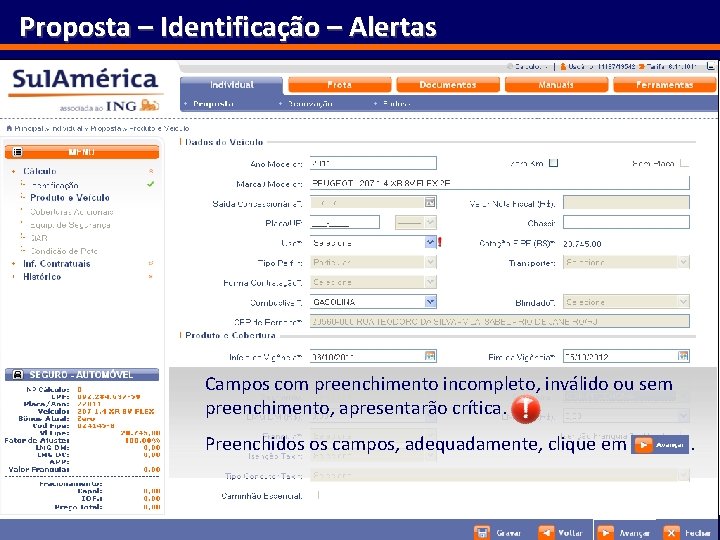 Proposta – Identificação – Alertas Campos com preenchimento incompleto, inválido ou sem preenchimento, apresentarão