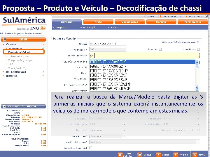 Proposta – Produto e Veículo – Decodificação de chassi Para realizar a busca da