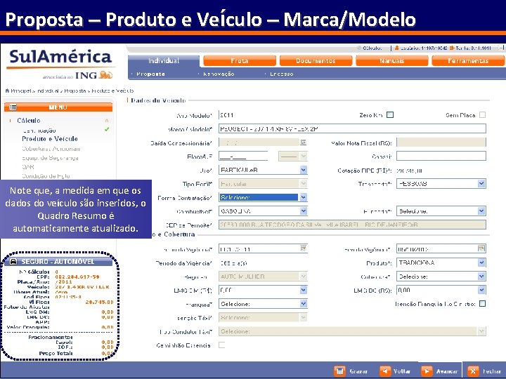 Proposta – Produto e Veículo – Marca/Modelo Note que, a medida em que os