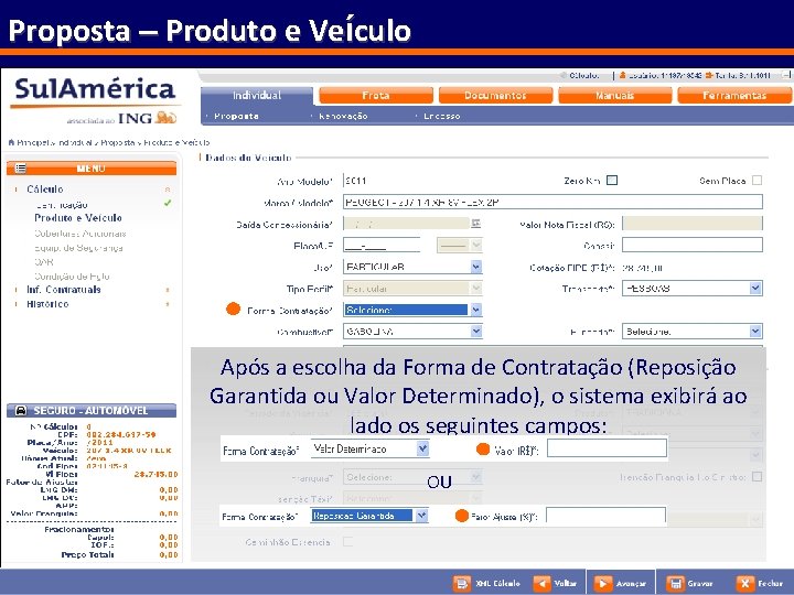 Proposta – Produto e Veículo Após a escolha da Forma de Contratação (Reposição Garantida