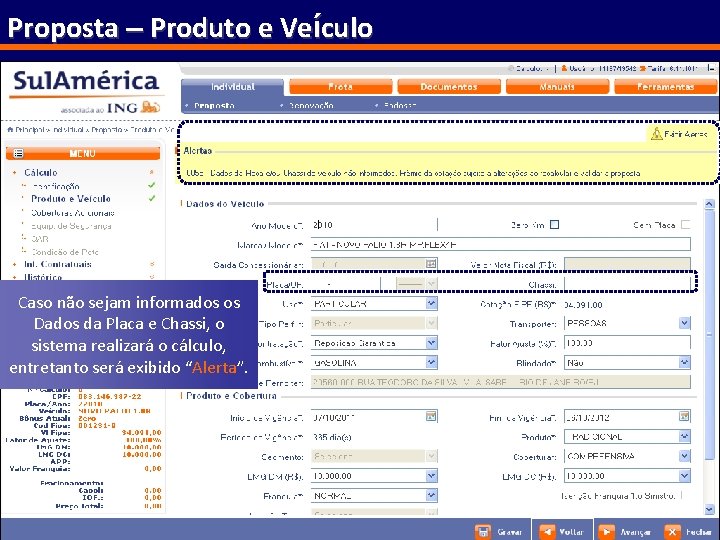 Proposta – Produto e Veículo Caso não sejam informados os Dados da Placa e