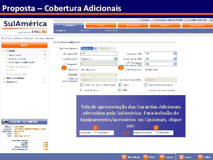 Proposta – Cobertura Adicionais 1 Em caso de não preenchimento de algum campo obrigatório,