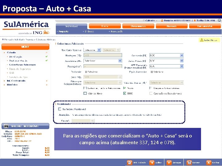 Proposta – Auto + Casa Para as regiões que comercializam o “Auto + Casa”