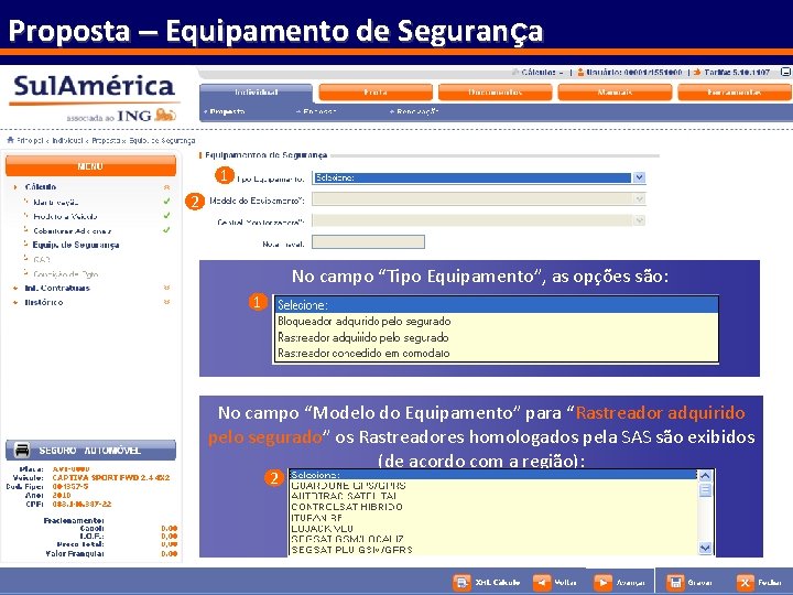 Proposta – Equipamento de Segurança 1 2 No campo “Tipo Equipamento”, as opções são: