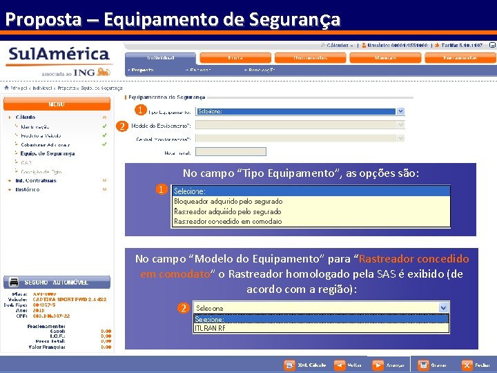 Proposta – Equipamento de Segurança 1 2 No campo “Tipo Equipamento”, as opções são: