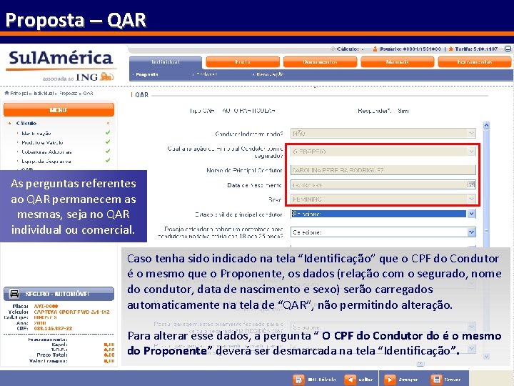 Proposta – QAR As perguntas referentes ao QAR permanecem as mesmas, seja no QAR