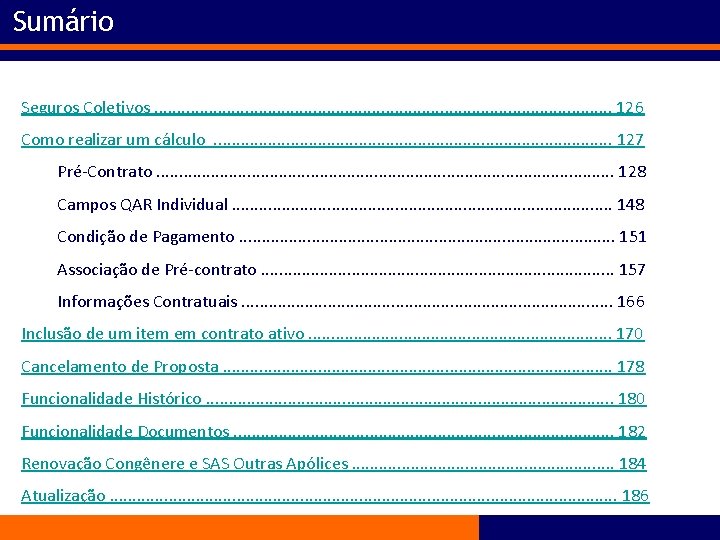 Sumário Seguros Coletivos. . . . . . . 126 Como realizar um cálculo.