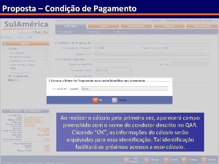 Proposta – Condição de Pagamento Ao realizar o cálculo pela primeira vez, aparecerá campo