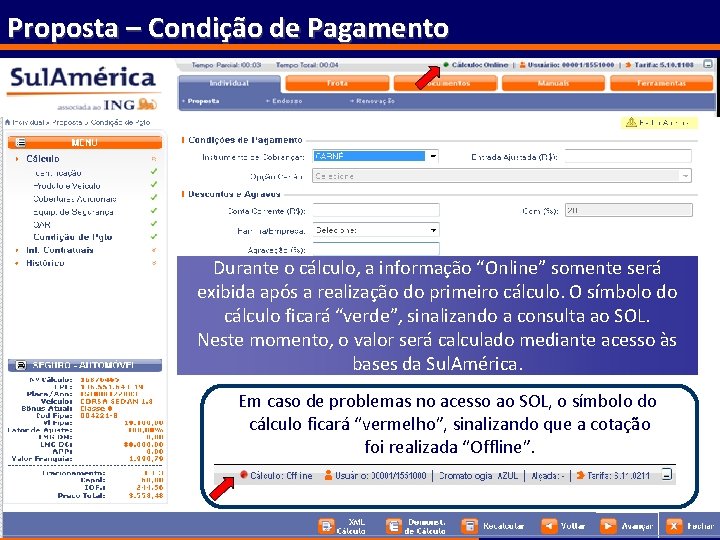 Proposta – Condição de Pagamento Durante o cálculo, a informação “Online” somente será exibida