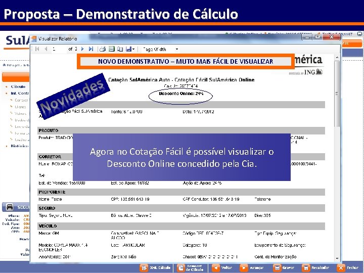 Proposta – Demonstrativo de Cálculo NOVO DEMONSTRATIVO – MUTO MAIS FÁCIL DE VISUALIZAR Agora