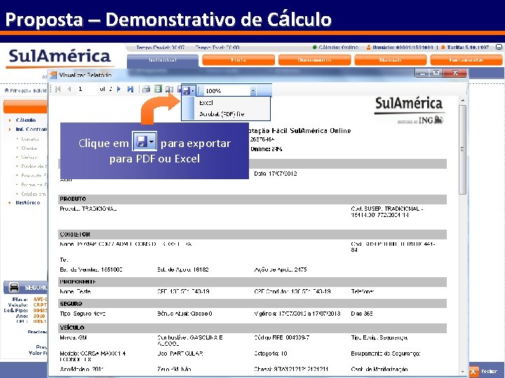 Proposta – Demonstrativo de Cálculo Clique em para exportar para PDF ou Excel Quadro