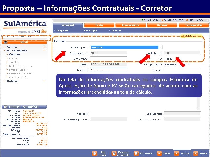 Proposta – Informações Contratuais - Corretor Na tela de informações contratuais os campos Estrutura