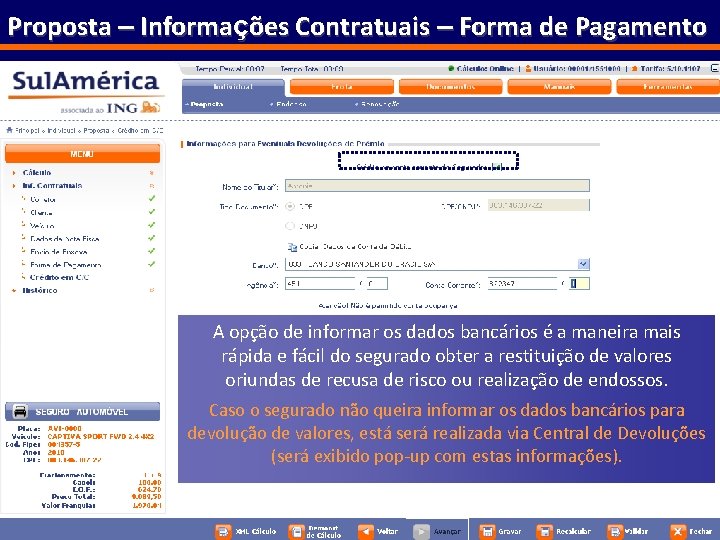 Proposta – Informações Contratuais – Forma de Pagamento A opção de informar os dados