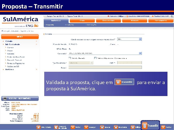 Proposta – Transmitir Validada a proposta, clique em proposta à Sul. América. para enviar