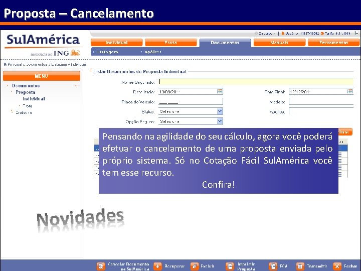 Proposta – Cancelamento Pensando na agilidade do seu cálculo, agora você poderá efetuar o