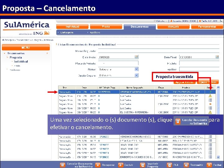 Proposta – Cancelamento Proposta transmitida Uma vez selecionado o (s) documento (s), clique em