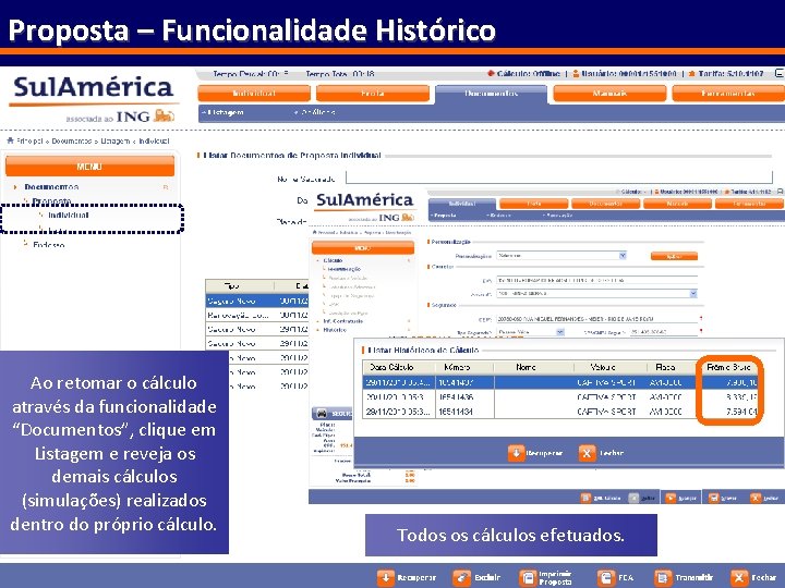 Proposta – Funcionalidade Histórico Ao retomar o cálculo através da funcionalidade “Documentos”, clique em