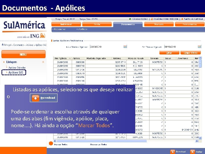 Documentos - Apólices o Listadas as apólices, selecione as que deseja realizar Pode-se ordenar