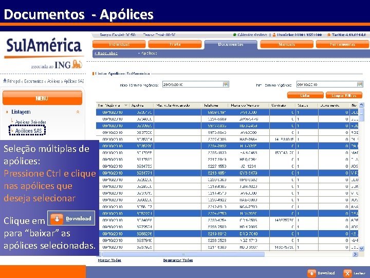 Documentos - Apólices Seleção múltiplas de apólices: Pressione Ctrl e clique nas apólices que