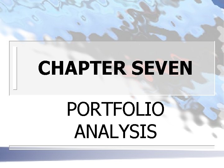 CHAPTER SEVEN PORTFOLIO ANALYSIS 